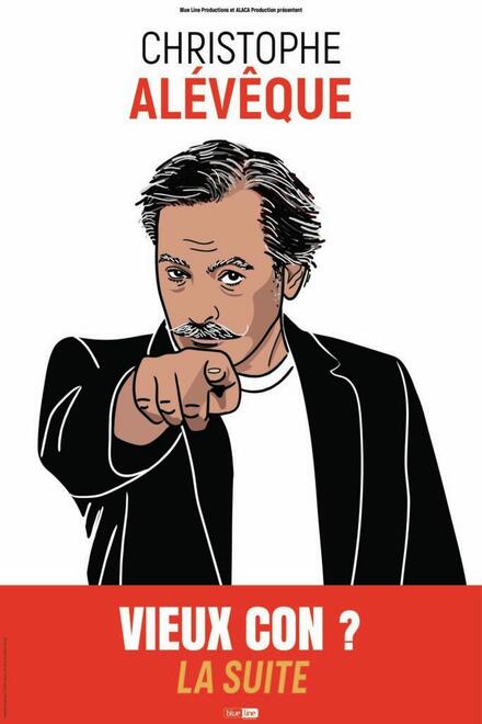 CHRISTOPHE ALÉVÊQUE « Vieux Con ? » - La suite au Théâtre à l'Ouest Rouen