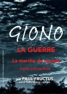 Giono - La guerre. La marche du monde., théâtre Présence Pasteur