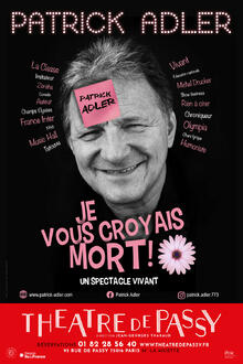 Patrick Adler : Je vous croyais mort !, Théâtre de Passy
