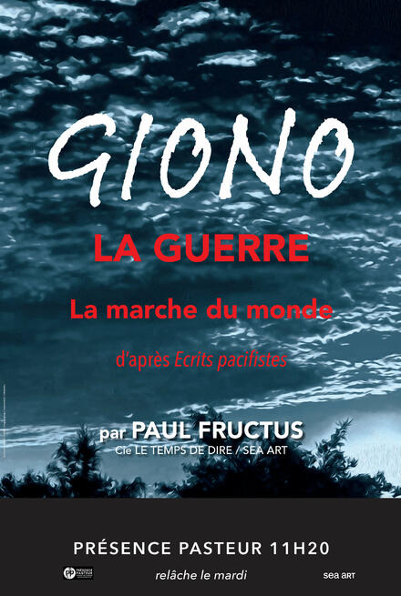 Giono - La guerre. La marche du monde. au Théâtre Présence Pasteur