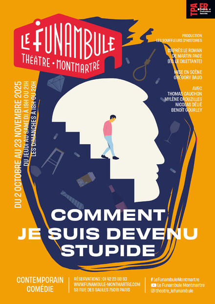 Comment je suis devenu stupide au Théâtre du Funambule Montmartre