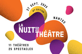 Un festival d’émotions à partager le  27 septembre 2025 durant la 5ème édition de LA NUIT DU THÉÂTRE à Nantes