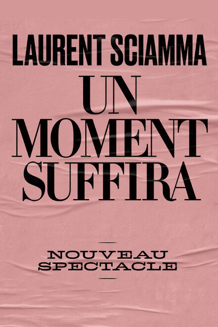 Laurent Sciamma « Un moment suffira » au Théâtre 100 noms