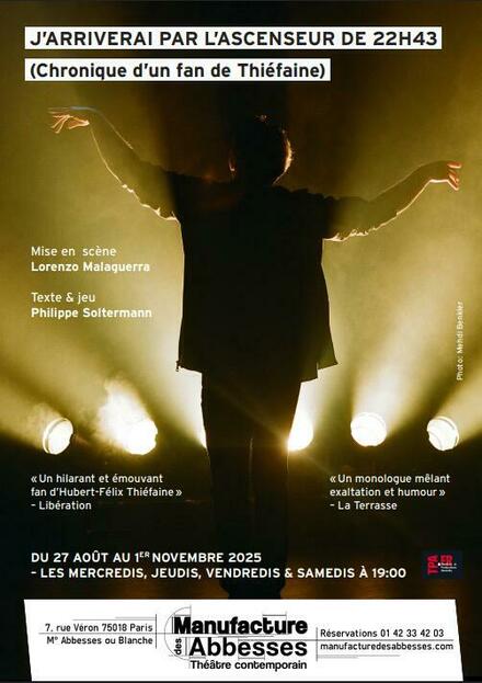 J'arriverai par l'ascenseur de 22h43 au Théâtre la Manufacture des Abbesses