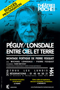 PEGUY / LONSDALE Entre ciel et terre, Théâtre de Poche-Montparnasse (Grande salle)