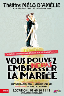 Vous Pouvez Ne Pas Embrasser La Mariée, Théâtre Mélo d'Amélie