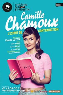 Camille Chamoux - L'Esprit de contradiction, Théâtre du Petit Saint-Martin