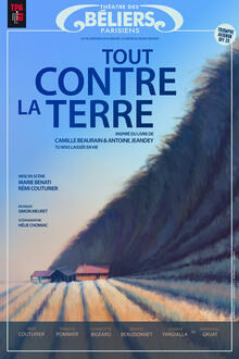 Tout contre la terre, Théâtre des Béliers Parisiens