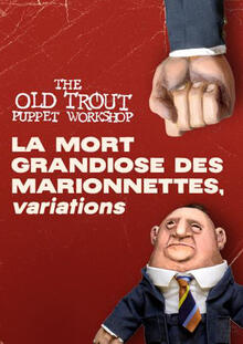 THE OLD TROUT - La mort grandiose des marionnettes, théâtre Good Morning - Caramba Culture LIve
