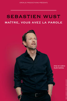 SEBASTIEN WUST - Maître vous avez la parole