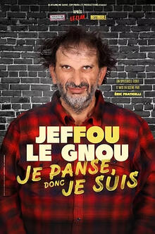 JEFFOU LE GNOU - Je panse, donc je suis, théâtre En tournée