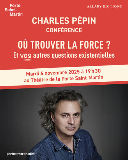 CHARLES PÉPIN - Où trouver la force ? au Théâtre de la Porte Saint-Martin