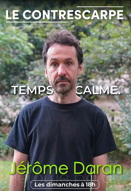 JÉRÔME DARAN - Temps calme au Théâtre Le Contrescarpe