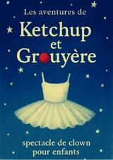 Les aventures de Ketchup et Grouyère