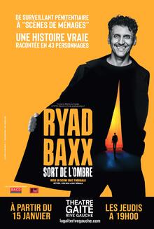 RYAD BAXX sort de l'ombre, Théâtre de La Gaîté Rive Gauche
