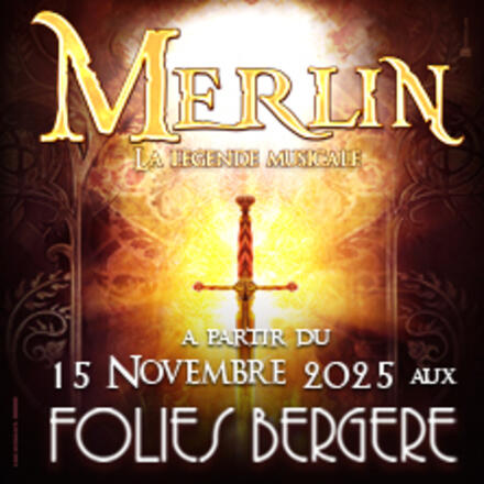 MERLIN LE MYTHE MUSICAL au Théâtre des Folies Bergère