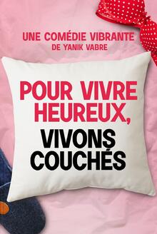 POUR VIVRE HEUREUX, VIVONS COUCHÉS