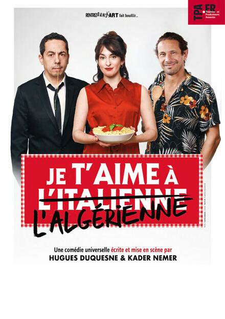Je t’aime à l’italienne/algérienne au Théâtre La Scène Parisienne
