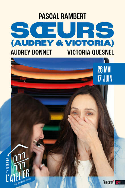 SŒURS (Audrey & Victoria) au Théâtre de l'Atelier