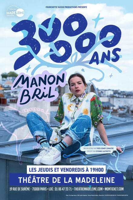 Manon Bril - 300 000 ans au Théâtre de la Madeleine