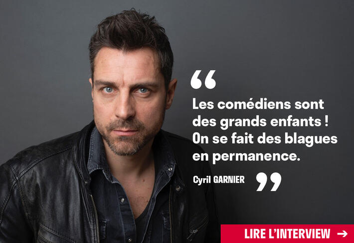 5 questions à Cyril GARNIER, comédien nomade, généreux et polyvalent