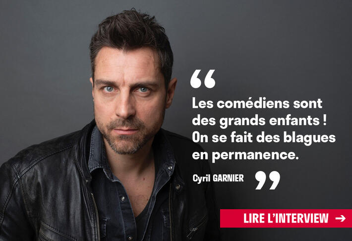 5 questions à Cyril GARNIER, comédien nomade, généreux et polyvalent