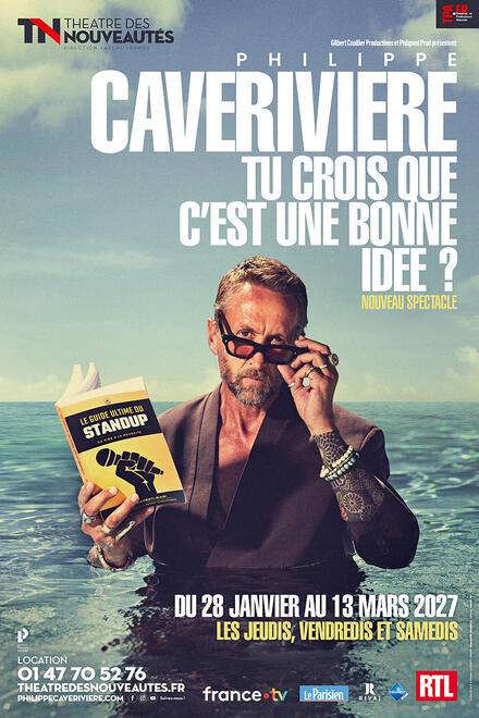 PHILIPPE CAVERIVIERE - Tu crois que c'est une mauvais idée au Théâtre des Nouveautés