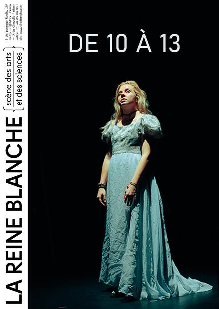 De 10 à 13 au Théâtre de La Reine Blanche
