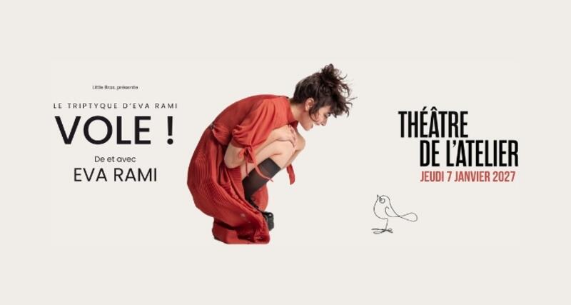 EVA RAMI - Vole&nbsp;! au Théâtre de l'Atelier