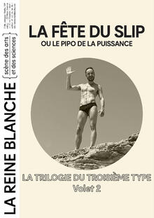 LA TRILOGIE DU TROISIÈME TYPE | LA FÊTE DU SLIP ou le pipo de la puissance