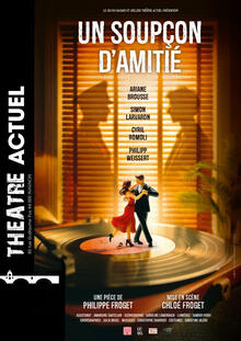 Un soupçon d'amitié, Théâtre Actuel