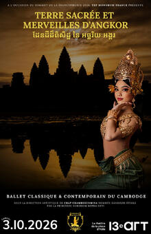 TERRE SACRÉE & MERVEILLES D'ANGKOR, Théâtre le 13ème Art