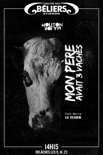 Mon père avait 3 vaches au Théâtre des Béliers Avignon