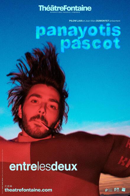 PANAYOTIS PASCOT - Entre les deux au Théâtre Fontaine