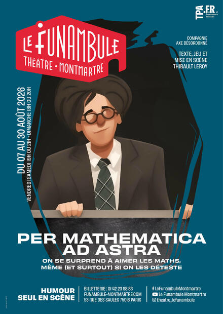 PER MATHEMATICA AD ASTRA au Théâtre du Funambule Montmartre