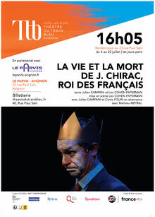 La vie et la mort de J. Chirac, roi des Français, Théâtre du Train Bleu