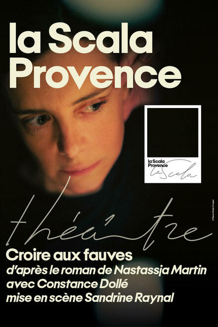 Croire aux fauves au Théâtre La Scala Provence