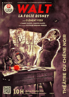 Walt - La folie Disney, Théâtre du Chêne noir