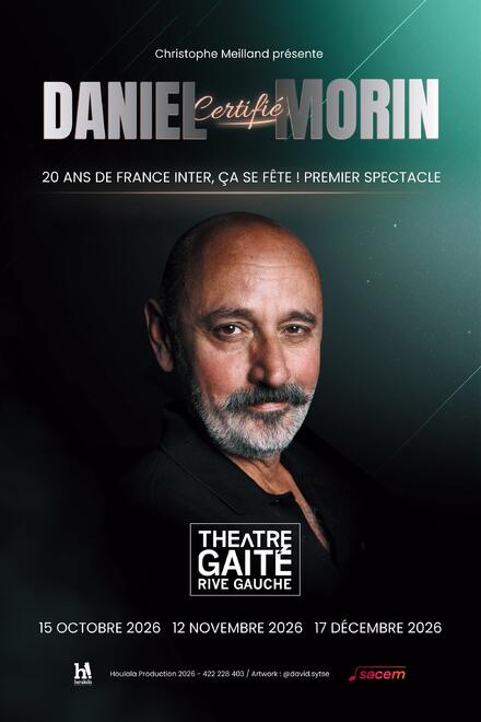 DANIEL MORIN dans Certifié Morin au Théâtre de La Gaîté Rive Gauche