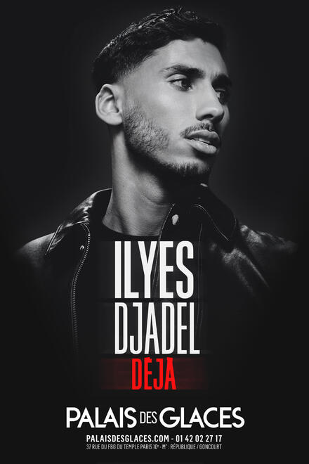 ILYES DJADEL au Théâtre Palais des Glaces