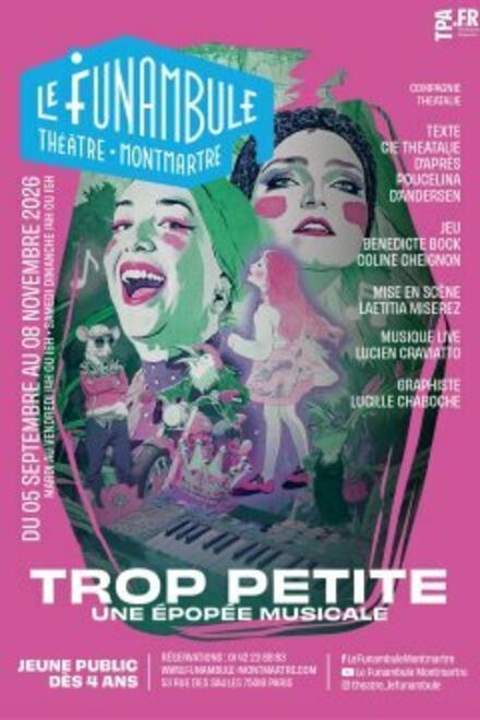 TROP PETITE au Théâtre du Funambule Montmartre
