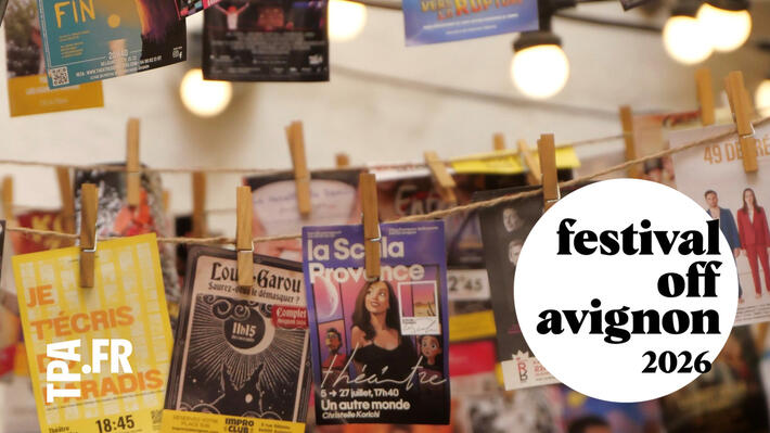 Que voir au Festival Off d’Avignon cet été ?  La suite de la sélection avec 11 autres spectacles présentés par les Théâtres et Producteurs Associés
