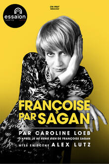 Françoise par Sagan, Théâtre Essaïon