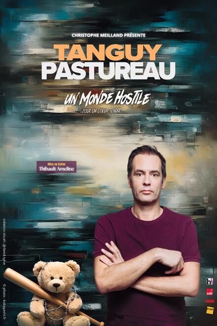 TANGUY PASTUREAU - Un monde hostile pour un coeur tendre au Théâtre Comédie d'Aix