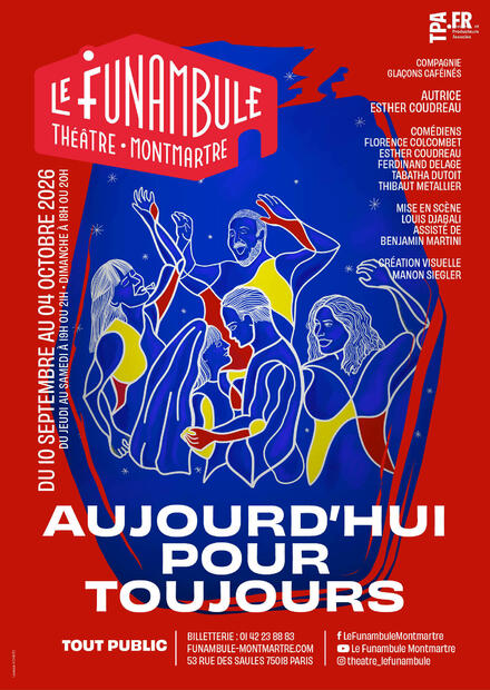AUJOURD’HUI POUR TOUJOURS au Théâtre du Funambule Montmartre