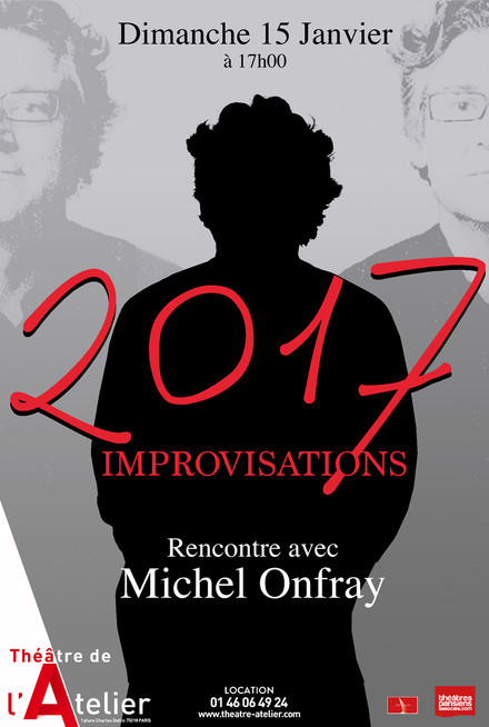 MICHEL ONFRAY- IMPROVISATIONS 2017 au Théâtre de l'Atelier