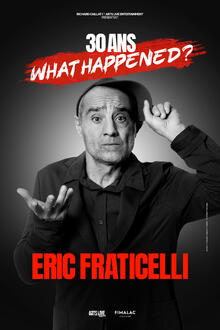 ERIC FRATICELLI - 30 ans, What happened ?