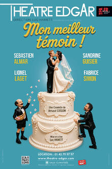 MON MEILLEUR TEMOIN !, Théâtre Edgar