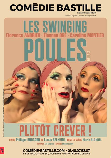 PLUTOT CREVER ! - LES SWINGING POULES au Théâtre Comédie Bastille