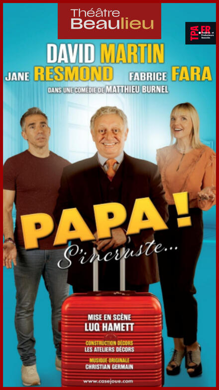 Papa s'incruste au Théâtre Beaulieu